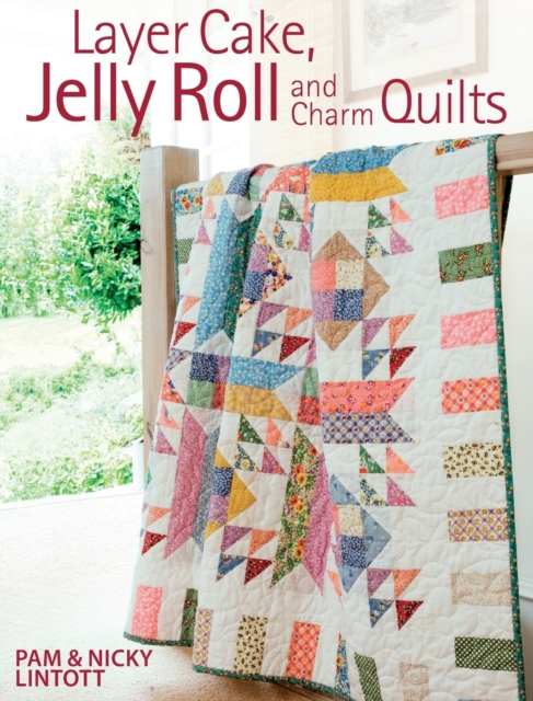 Layer Cake, Jelly Roll and Charm Quilts, Paperback / softback Book