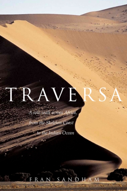 Traversa : A Solo Walk Across Africa, from the Skeleton Coast to the Indian Ocean, Paperback / softback Book