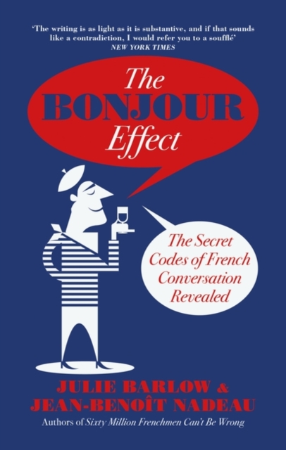 The Bonjour Effect : The Secret Codes of French Conversation Revealed, Paperback / softback Book