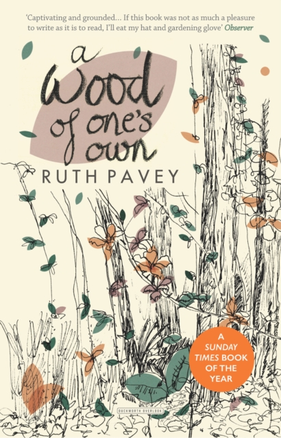 A Wood of One's Own : A lyrical, beguiling and inspiring nature memoir, Paperback / softback Book