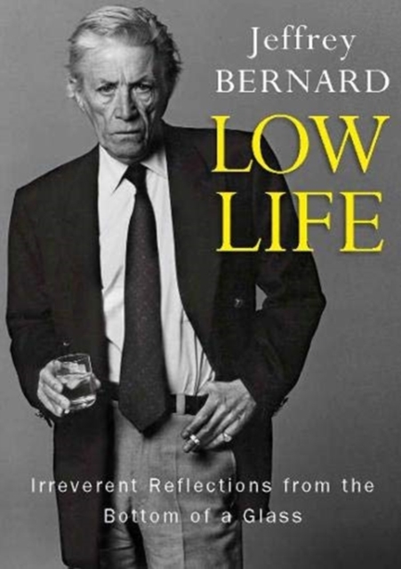Low Life : Irreverent Reflections from the Bottom of a Glass, Paperback / softback Book