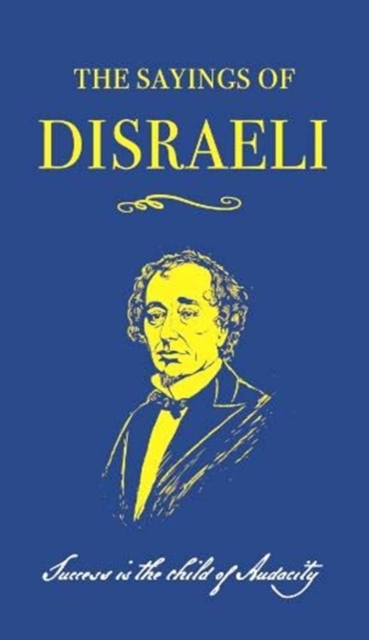 The Sayings of Benjamin Disraeli, Paperback / softback Book