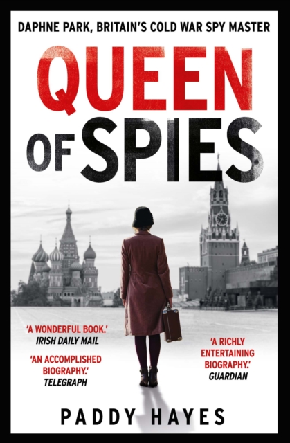 Queen of Spies : Daphne Park, Britain's Cold War Spy Master, Paperback / softback Book