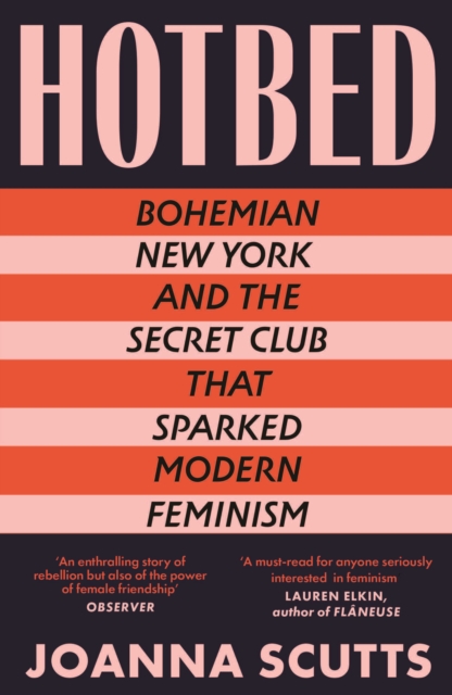 Hotbed : Bohemian New York and the Secret Club that Sparked Modern Feminism, Paperback / softback Book