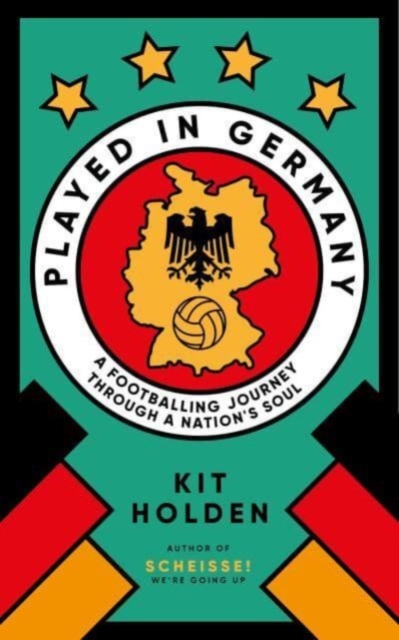 Played in Germany : A Footballing Journey Through a Nation's Soul, Paperback / softback Book
