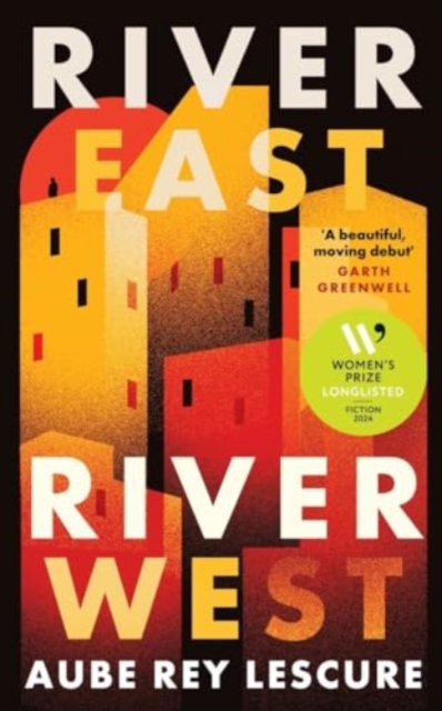 River East, River West : Shortlisted for the Women's Prize for Fiction 2024, Paperback / softback Book