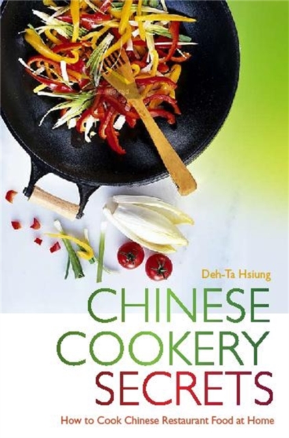 Chinese Cookery Secrets : How to Cook Chinese Restaurant Food at Home, Paperback / softback Book