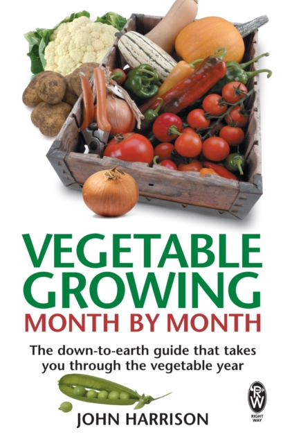 Vegetable Growing Month-by-Month : The down-to-earth guide that takes you through the vegetable year, EPUB eBook