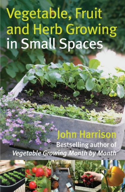 Vegetable, Fruit and Herb Growing in Small Spaces, EPUB eBook