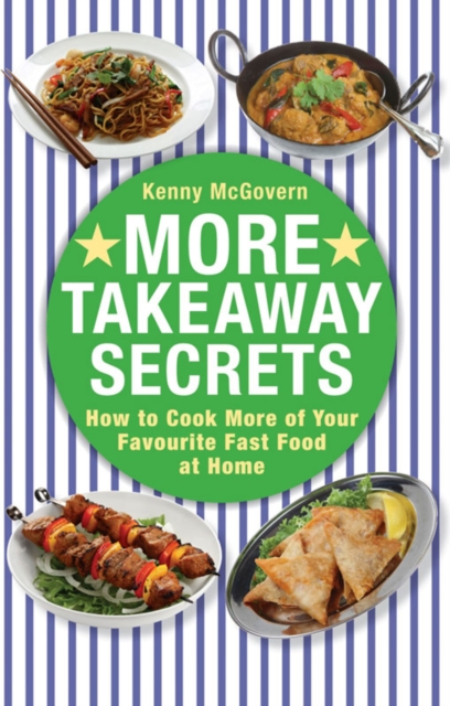 More Takeaway Secrets : How to Cook More of your Favourite Fast Food at Home, EPUB eBook