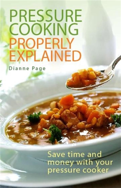Pressure Cooking Properly Explained : Save time and money with your pressure cooker, EPUB eBook