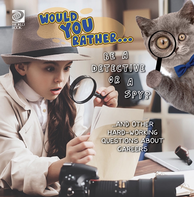 Would You Rather...  Be a Detective or a Spy?...and other hardworking questions about careers, PDF eBook