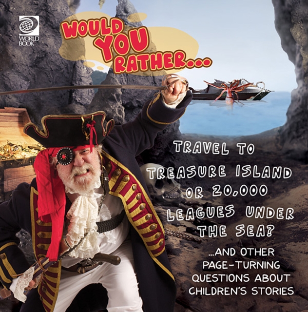 Would You Rather...  Travel to Treasure Island or 20,000 Leagues Under the Sea?...and other pageturning questions about children's stories, PDF eBook
