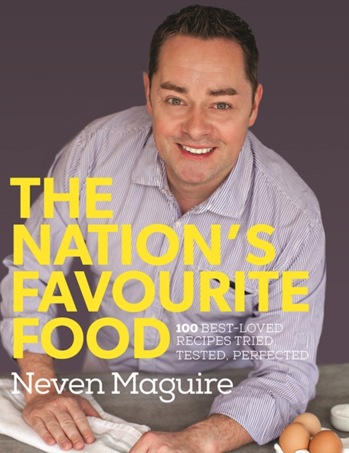 The Nation's Favourite Food : 100 Best-Loved Recipes Tried, Tested, Perfected, Hardback Book