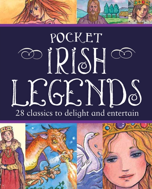 Pocket Irish Legends : 28 classics to delight and entertain, Hardback Book