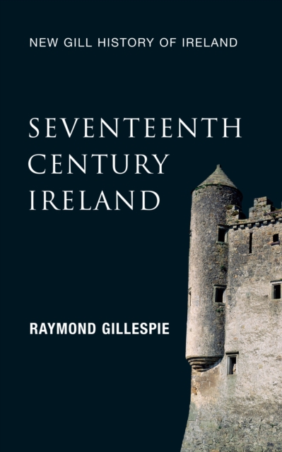 Seventeenth-Century Ireland (New Gill History of Ireland 3), EPUB eBook