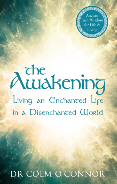 The Awakening : Living an Enchanted Life in a Disenchanted World, EPUB eBook