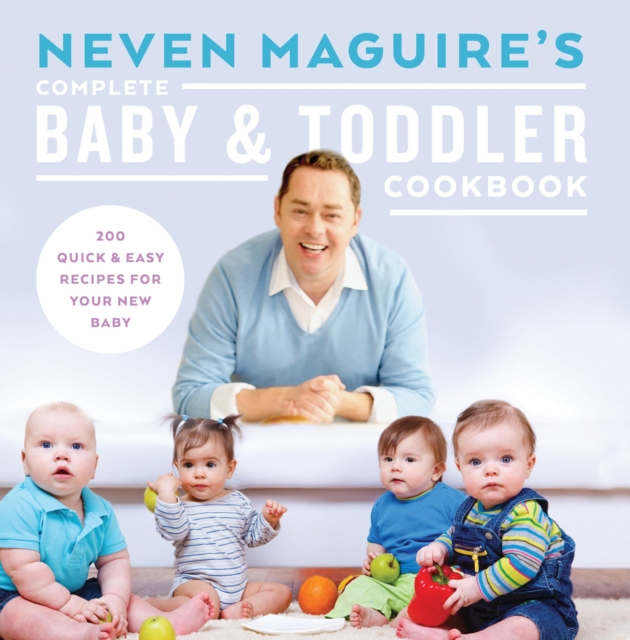 Neven Maguire's Complete Baby and Toddler Cookbook, EPUB eBook