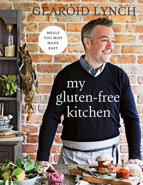 My Gluten-Free Kitchen : Meals You Miss Made Easy, Hardback Book