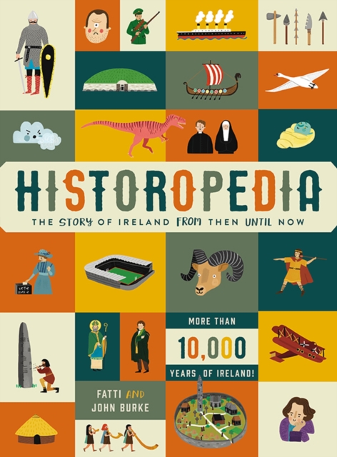 Historopedia - The Story of Ireland From Then Until Now, Hardback Book
