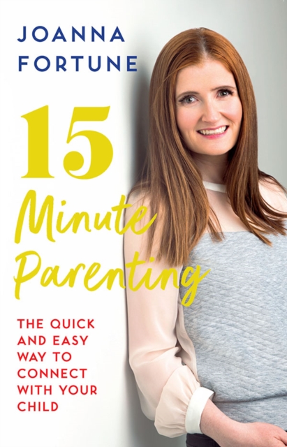 15-Minute Parenting : The Quick and Easy Way to Connect with Your Child, Paperback / softback Book