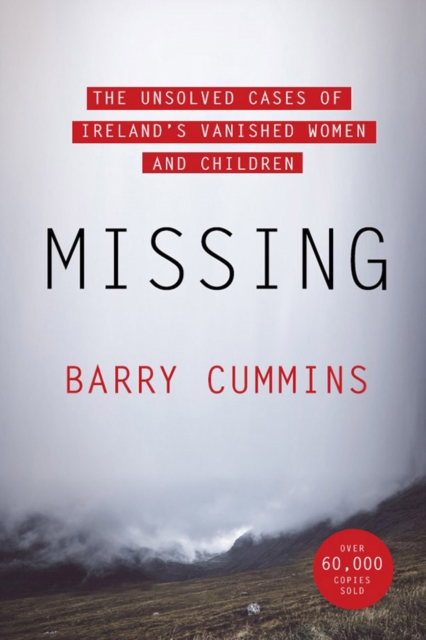 Missing : The Unsolved Cases of Ireland’s Vanished Women and Children, Paperback / softback Book