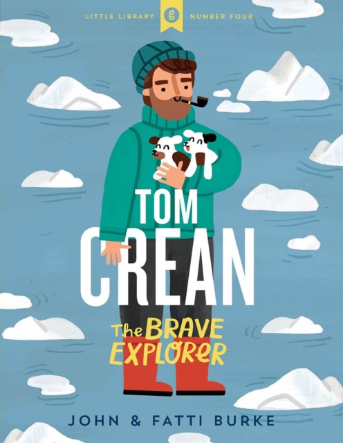 Tom Crean: The Brave Explorer - Little Library 4, Hardback Book