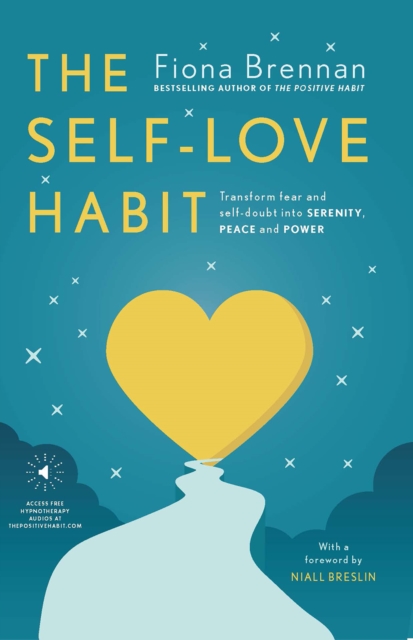 The Self-Love Habit : Transform fear and self-doubt into serenity, peace and power, Paperback / softback Book