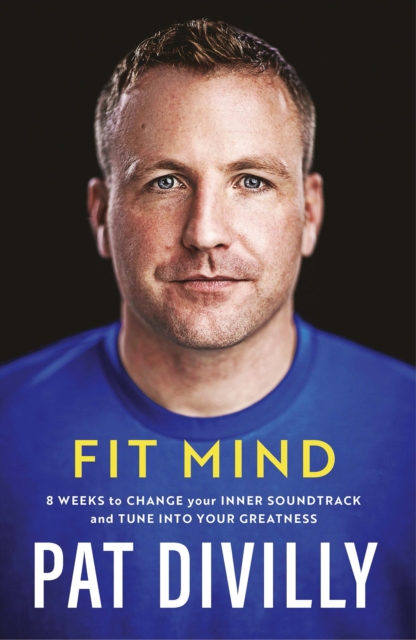 Fit Mind : 8 weeks to change your inner soundtrack and tune into your greatness, Paperback / softback Book