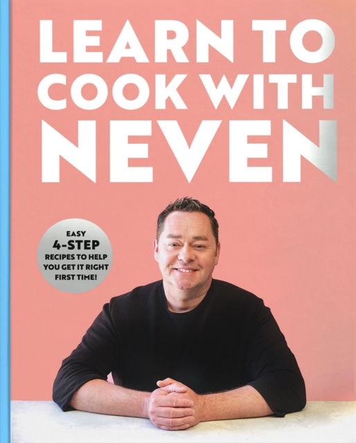 Learn to Cook With Neven : Easy 4-Step Recipes to Help You Get it Right First Time!, Hardback Book