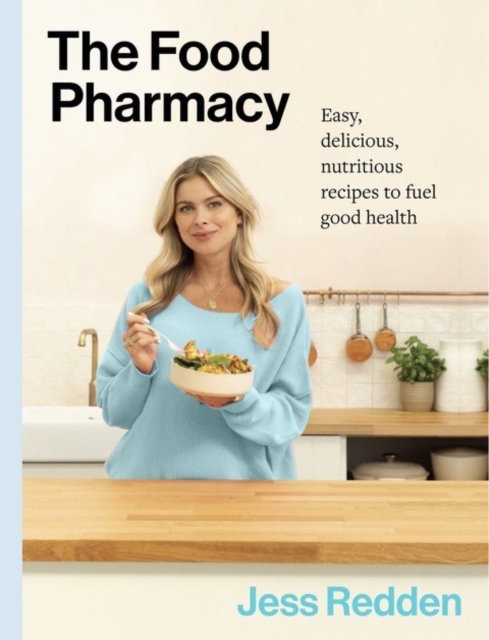 The Food Pharmacy Cookbook : Easy, delicious, nutritious recipes to fuel good health, Hardback Book