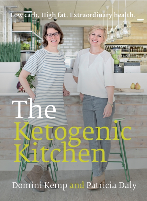 The Ketogenic Kitchen : Low Carb. High Fat. Extraordinary Health, Paperback / softback Book