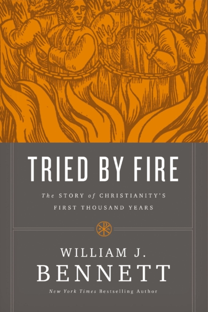 Tried by Fire : The Story of Christianity's First Thousand Years, EPUB eBook