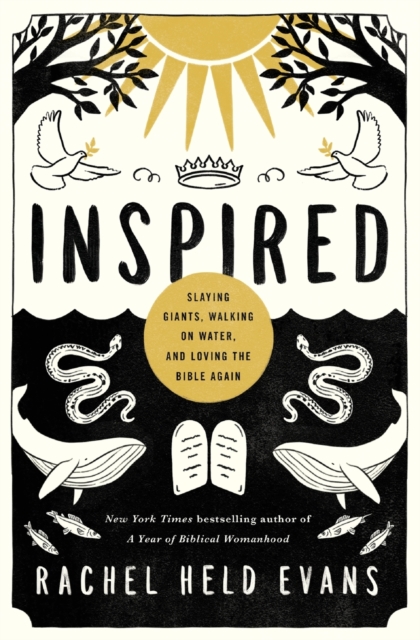 Inspired : Slaying Giants, Walking on Water, and Loving the Bible Again, Paperback / softback Book