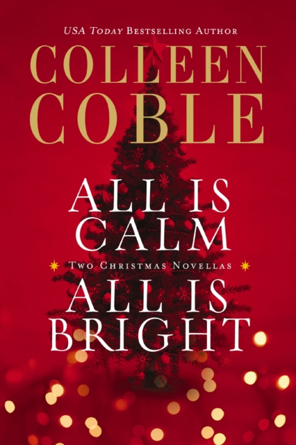 All Is Calm, All Is Bright : A Colleen Coble Christmas Collection, EPUB eBook