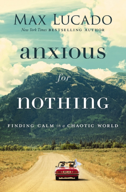 Anxious for Nothing : Finding Calm in a Chaotic World, Paperback / softback Book