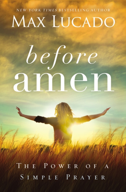 Before Amen : The Power of a Simple Prayer, Paperback / softback Book