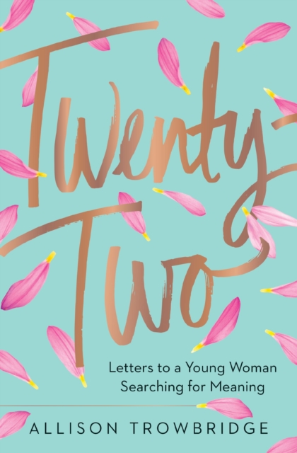 Twenty-Two : Letters to a Young Woman Searching for Meaning, Hardback Book