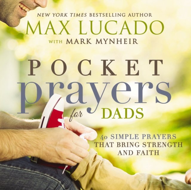 Pocket Prayers for Dads : 40 Simple Prayers That Bring Strength and Faith, EPUB eBook