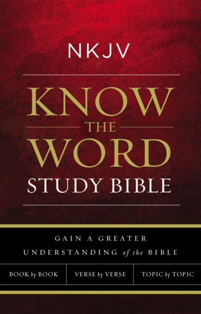 NKJV, Know The Word Study Bible, Red Letter : Gain a greater understanding of the Bible book by book, verse by verse, or topic by topic, EPUB eBook