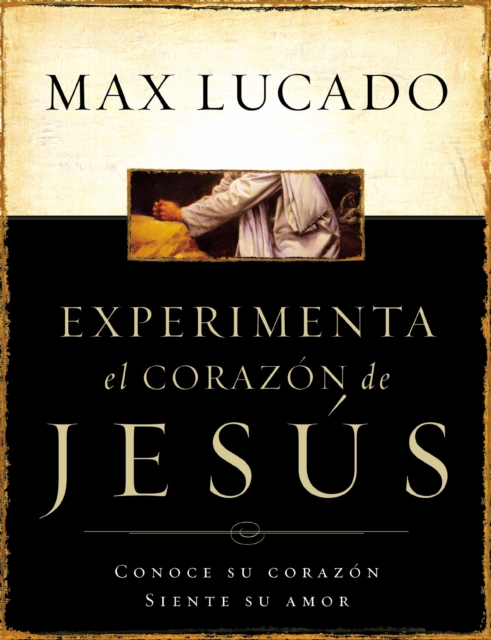 Experimente el corazon de Jesus : Conozca su corazon, sienta su amor, EPUB eBook