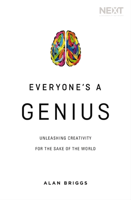 Everyone's a Genius : Unleashing Creativity for the Sake of the World, EPUB eBook