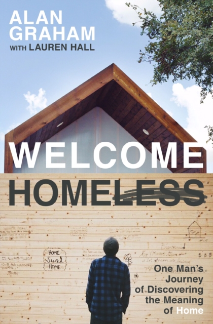 Welcome Homeless : One Man's Journey of Discovering the Meaning of Home, EPUB eBook