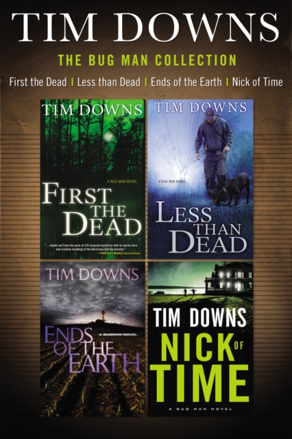 The Bug Man Collection : First the Dead, Less than Dead, Ends of the Earth, and Nick of Time, EPUB eBook