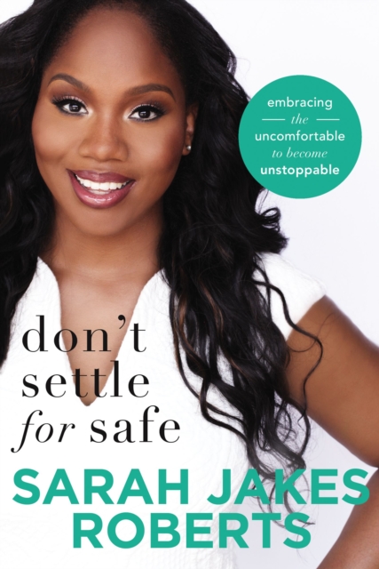 Don't Settle for Safe : Embracing the Uncomfortable to Become Unstoppable, Paperback / softback Book