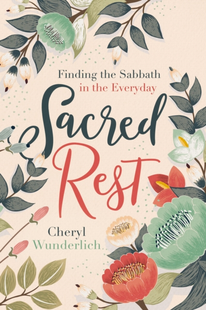 Sacred Rest : Finding the Sabbath in the Everyday, EPUB eBook