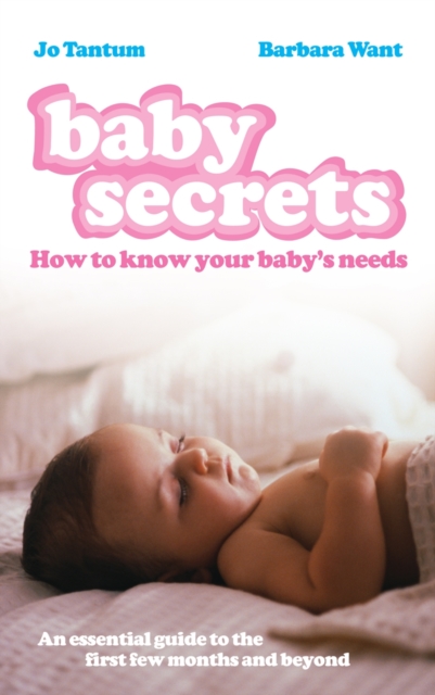 Baby Secrets : How to Know Your Baby's Needs, Paperback / softback Book