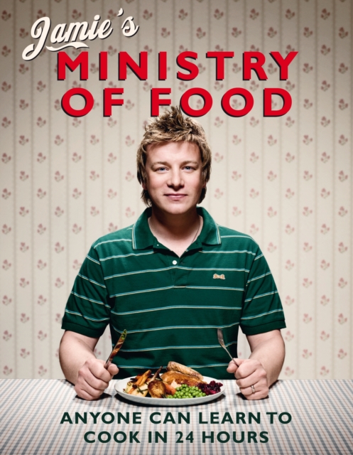 Jamie's Ministry of Food : Anyone Can Learn to Cook in 24 Hours, Hardback Book