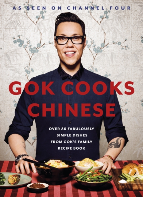 Gok Cooks Chinese : Create mouth-watering recipes with the must-have Chinese cookbook, Hardback Book
