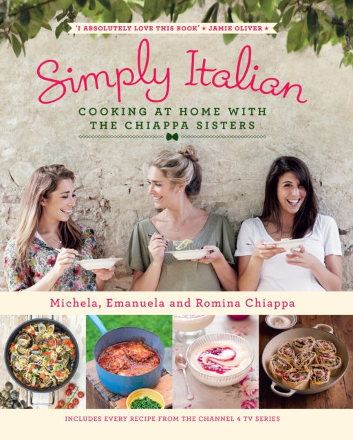 Simply Italian : Cooking at Home with the Chiappa Sisters, Hardback Book